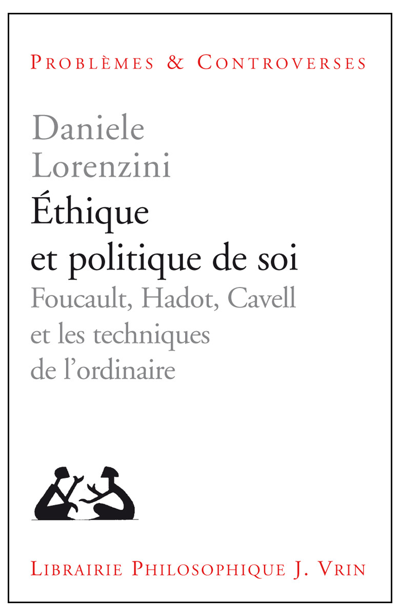 ETHIQUE ET POLITIQUE DE SOI FOUCAULT, HADOT, CAVELL ET LES TECHNIQUES DE L