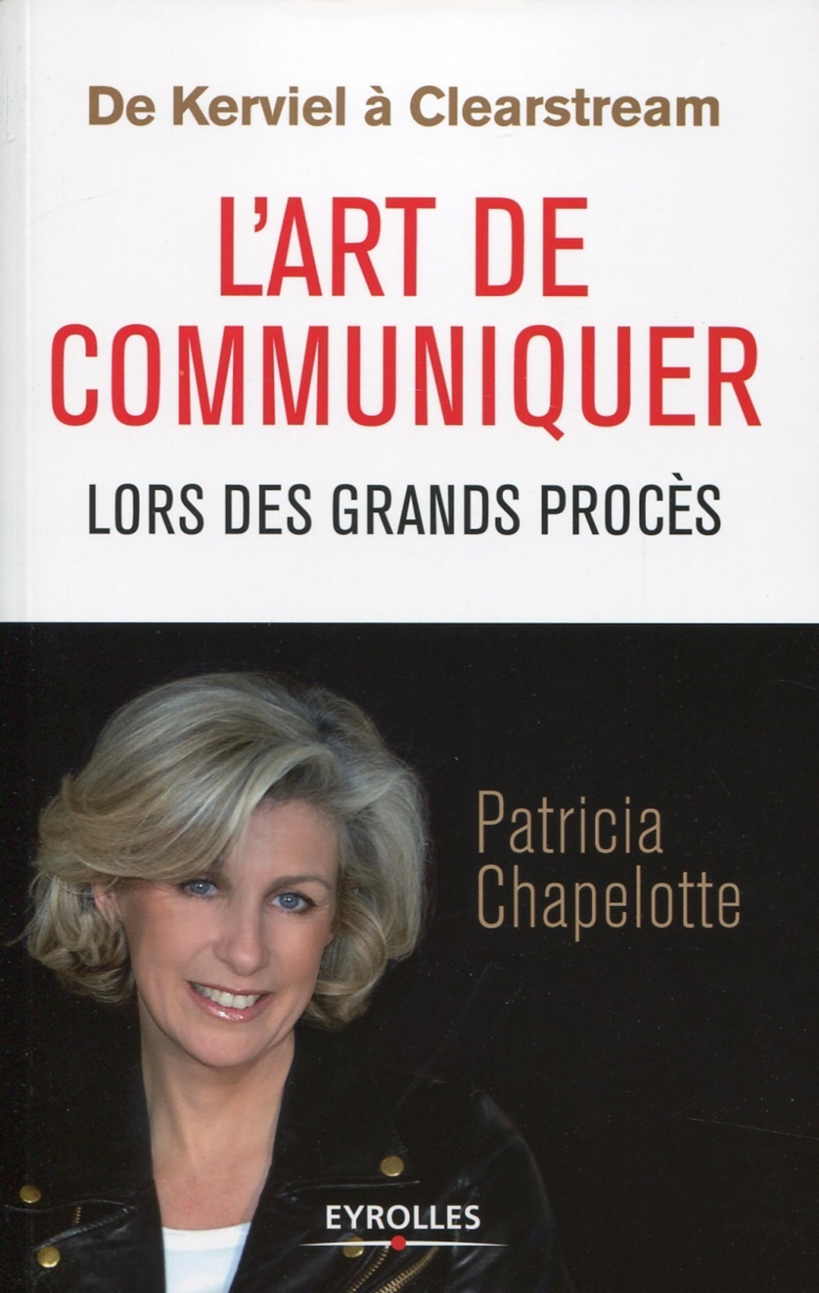 DE KERVIEL A CLEARSTREAM : L´ART DE COMMUNIQUER LORS DES GRANDS PROCES