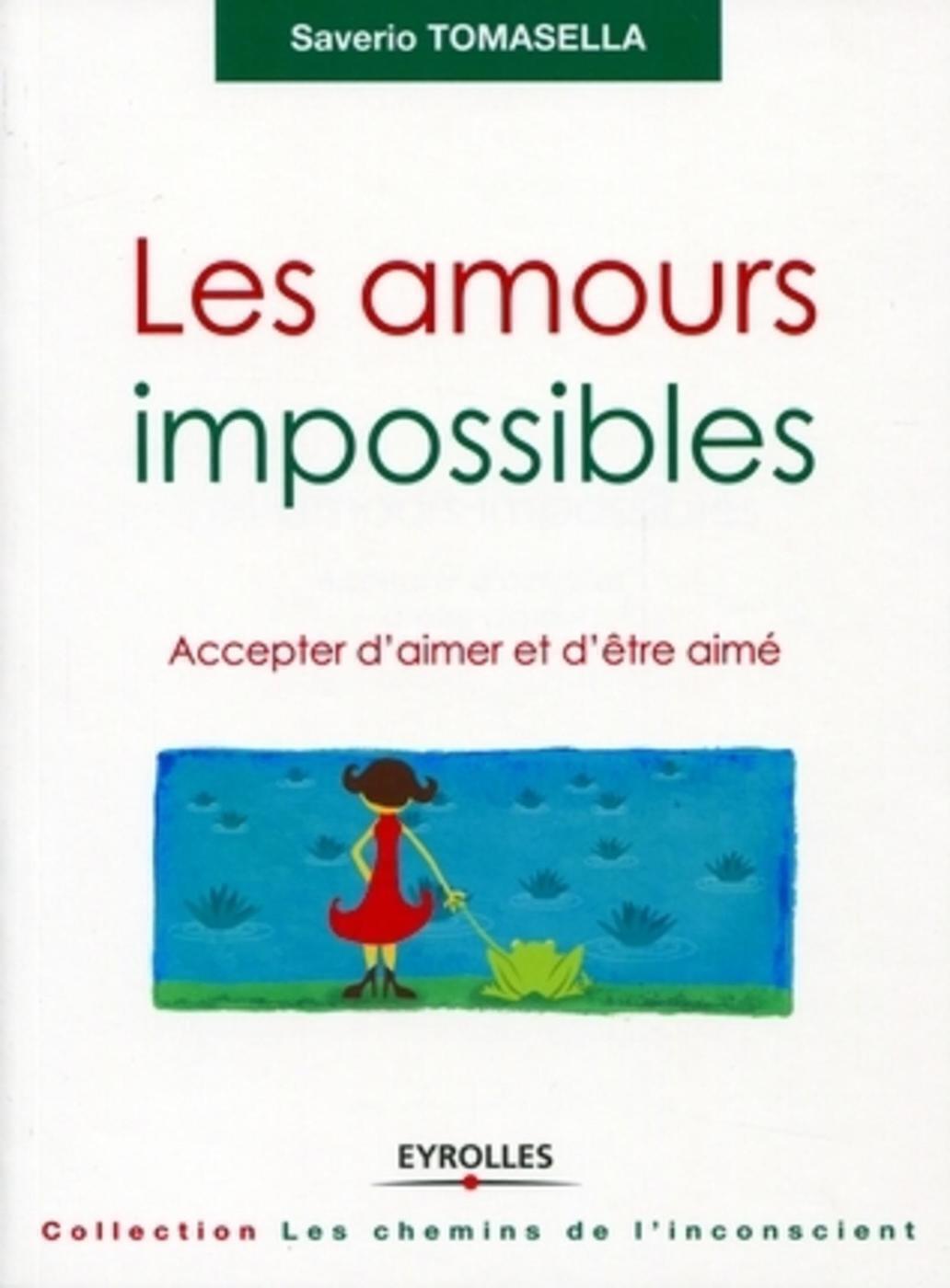 AMOURS IMPOSSIBLES. ACCEPTER D´AIMER ET D´ETRE AIME