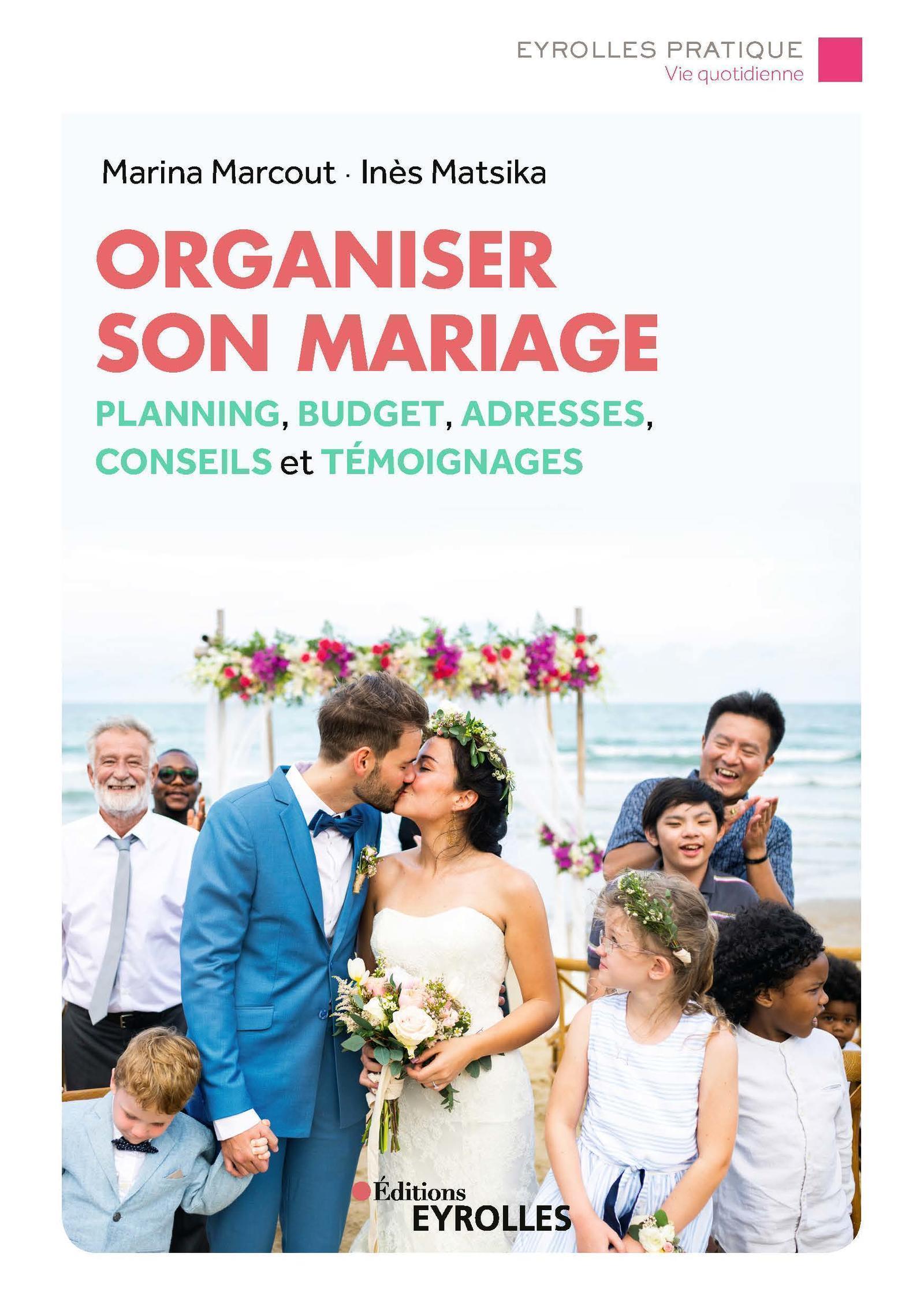 ORGANISER SON MARIAGE - PLANNINGS ET BUDGET ADRESSES CONSEILS ET TEMOIGNAGES