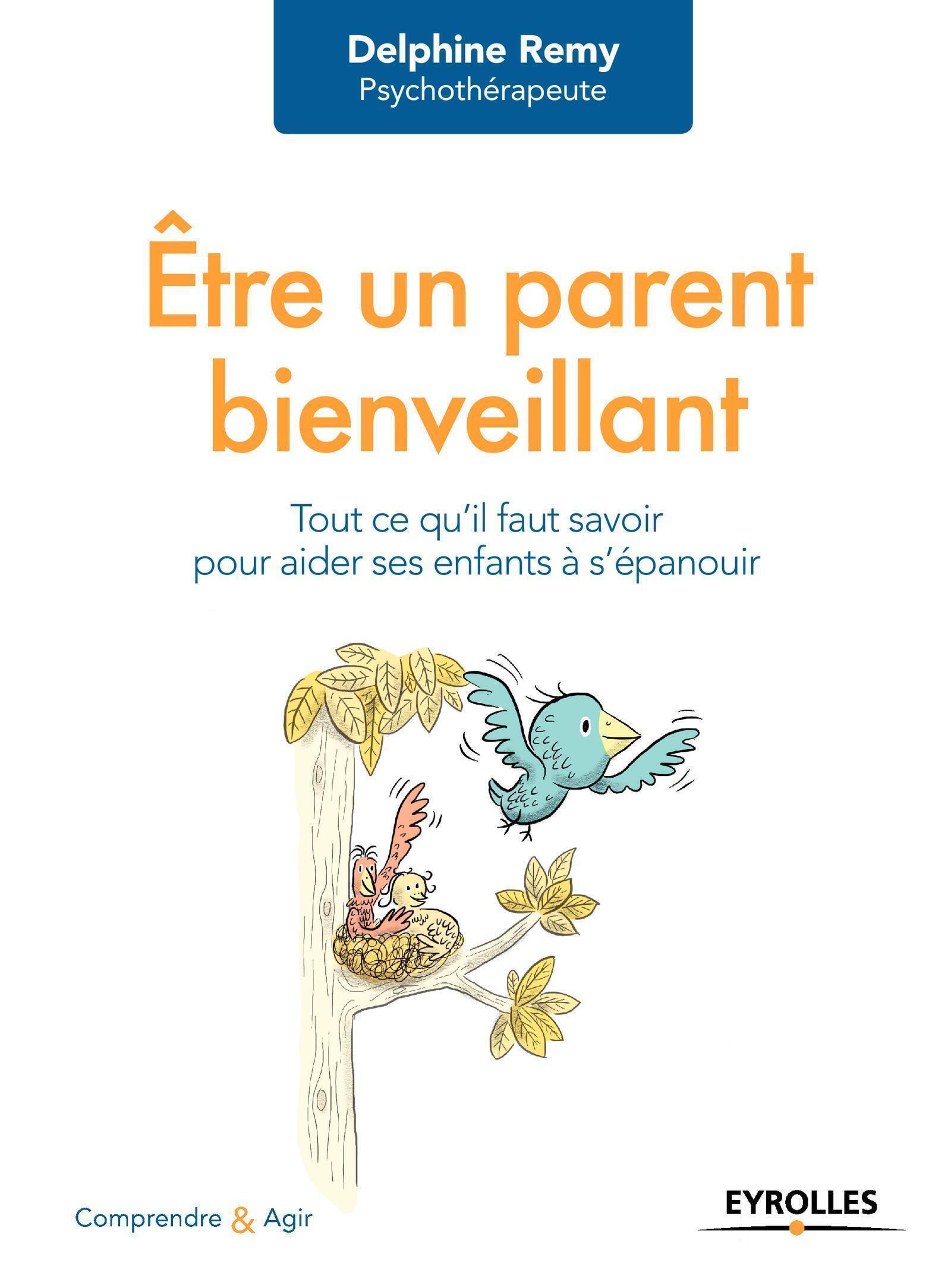 ETRE UN PARENT BIENVEILLANT - TOUT CE QU´IL FAUT SAVOIR POUR FAIRE DES ENFA