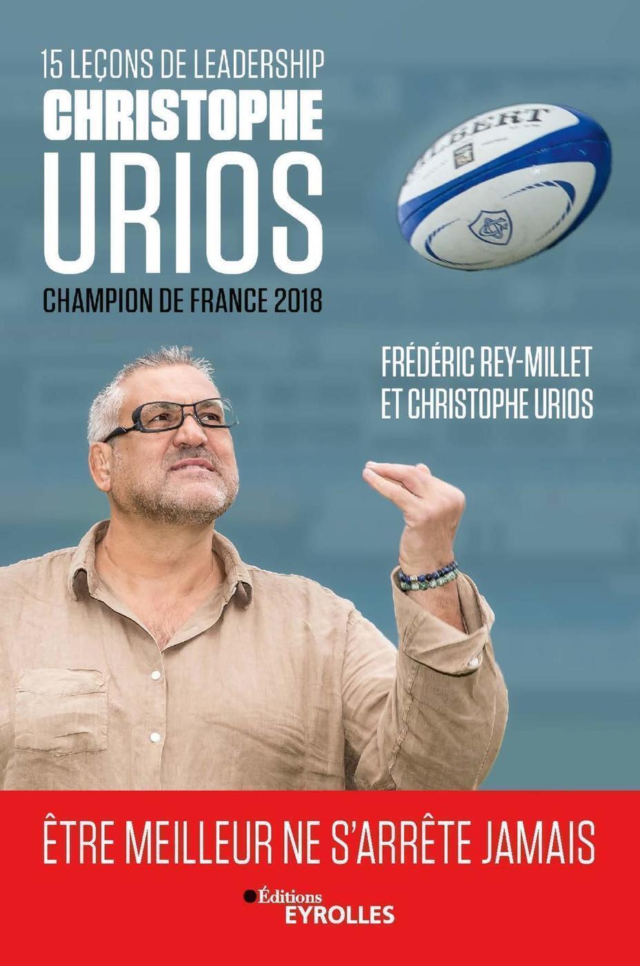 15 LECONS DE LEADERSHIP PAR CHRISTOPHE URIOS (CHAMPION DE FRANCE DE RUGBY 2018) - ETRE MEILLEUR NE S
