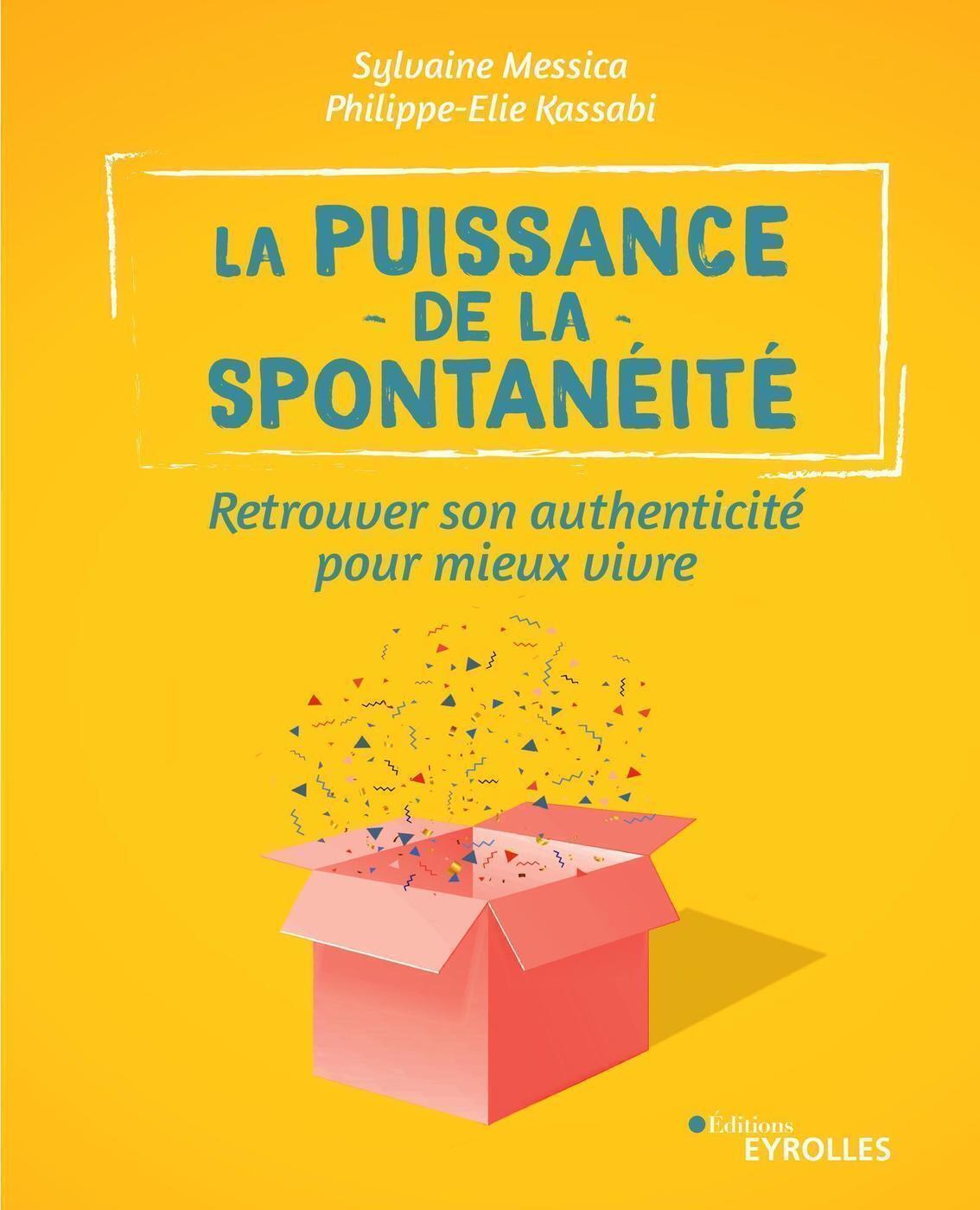 PUISSANCE DE LA SPONTANEITE - RETROUVER SON AUTHENTICITE POUR VIVRE MIEUX