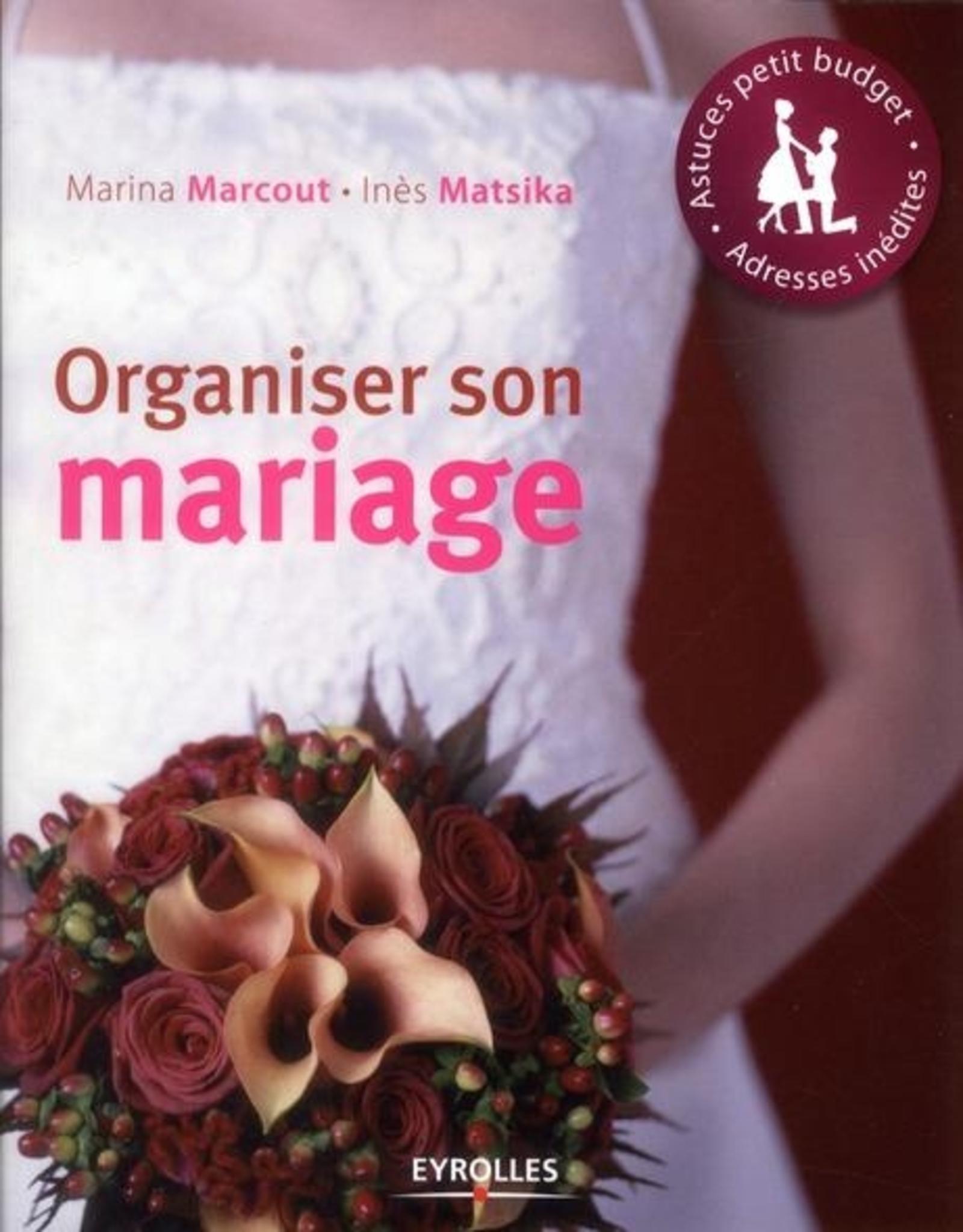 ORGANISER SON MARIAGE. ASTUCES PETIT BUDGET, ADRESSES INEDITES