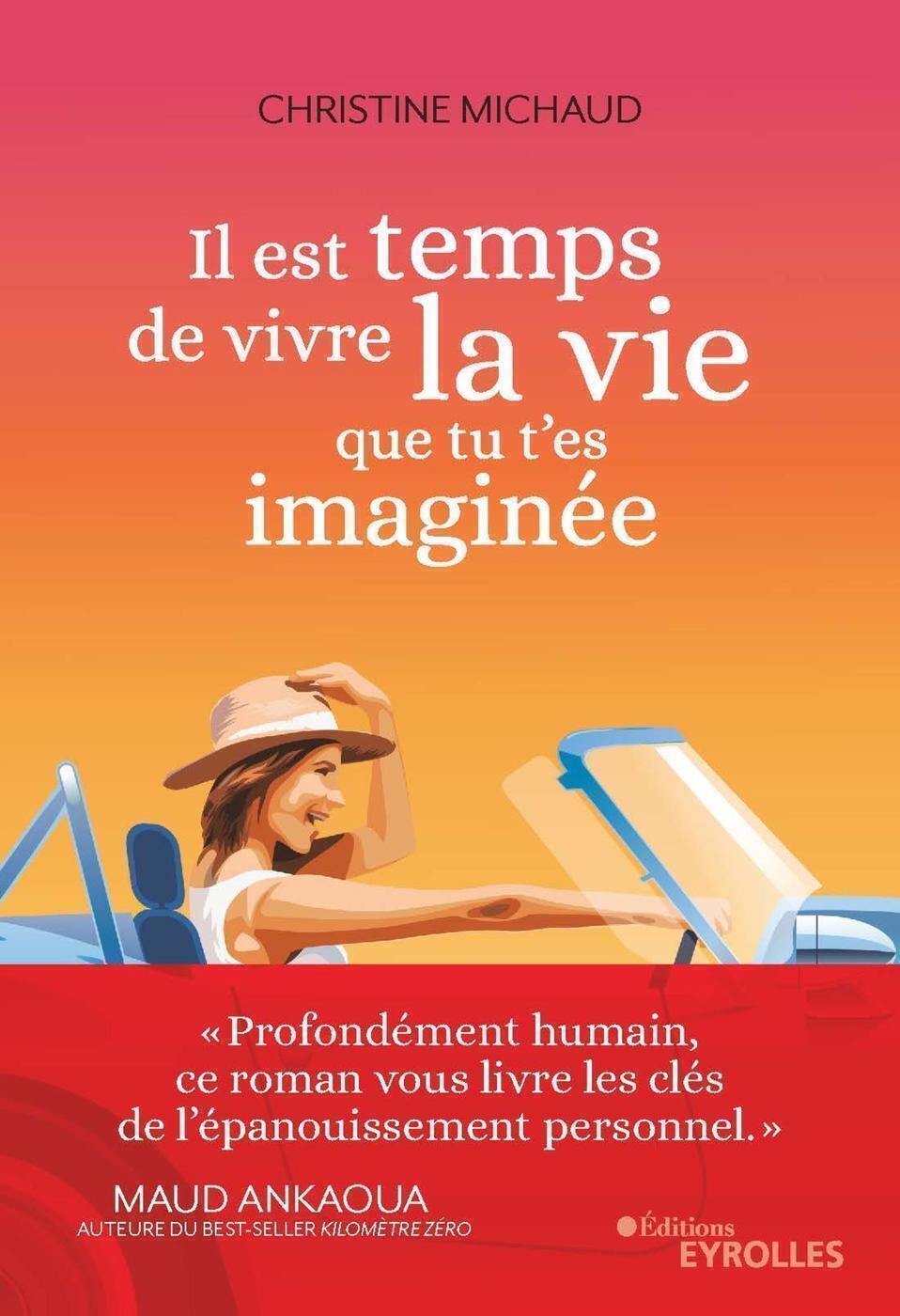 IL EST TEMPS DE VIVRE LA VIE QUE TU T´ES IMAGINEE