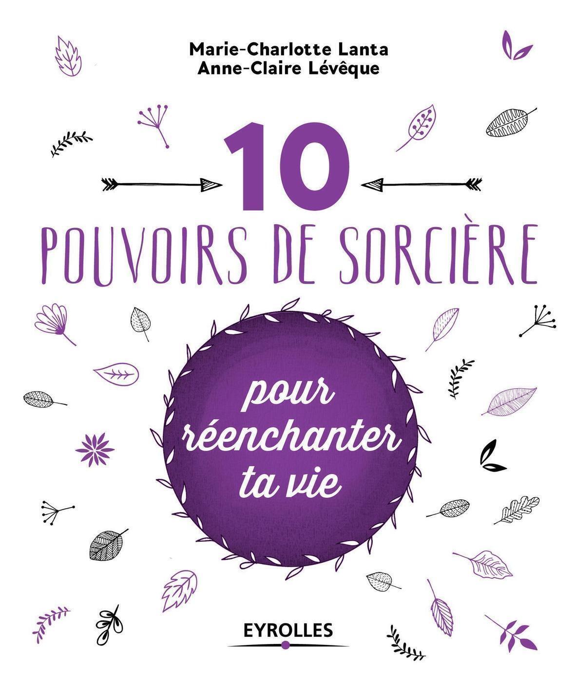10 POUVOIRS DE SORCIERE POUR REENCHANTER TA VIE