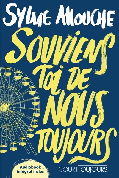 COURT TOUJOURS : SOUVIENS-TOI DE NOUS TOUJOURS
