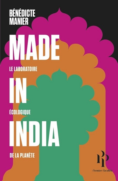 MADE IN INDIA - LE LABORATOIRE ECOLOGIQUE DE LA PLANETE
