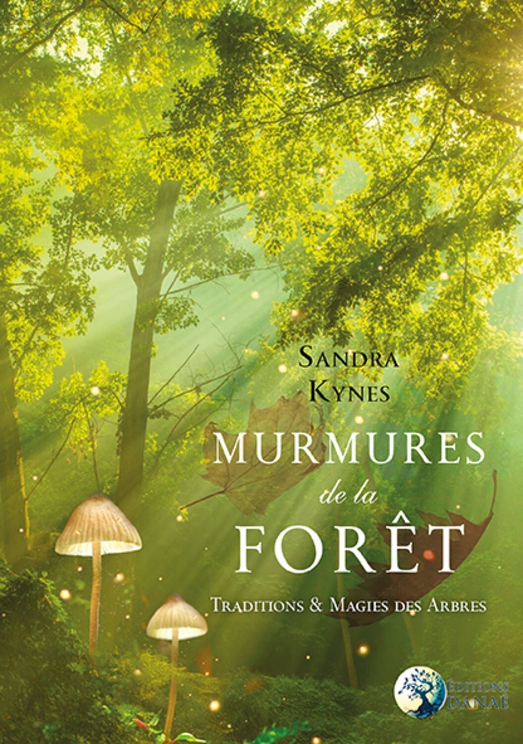 MURMURES DE LA FORET - TRADITIONS ET MAGIES DES ARBRES