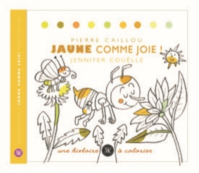 HISTOIRE A COLORIER - T01 - JAUNE COMME JOIE!