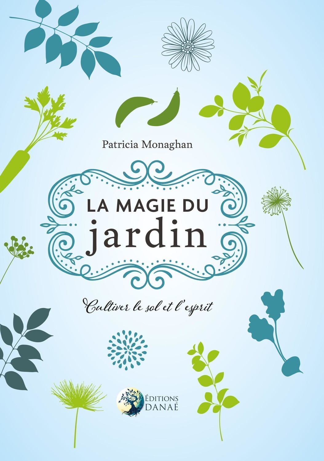 MAGIE DU JARDIN - CULTIVER LE SOL ET L´ESPRIT