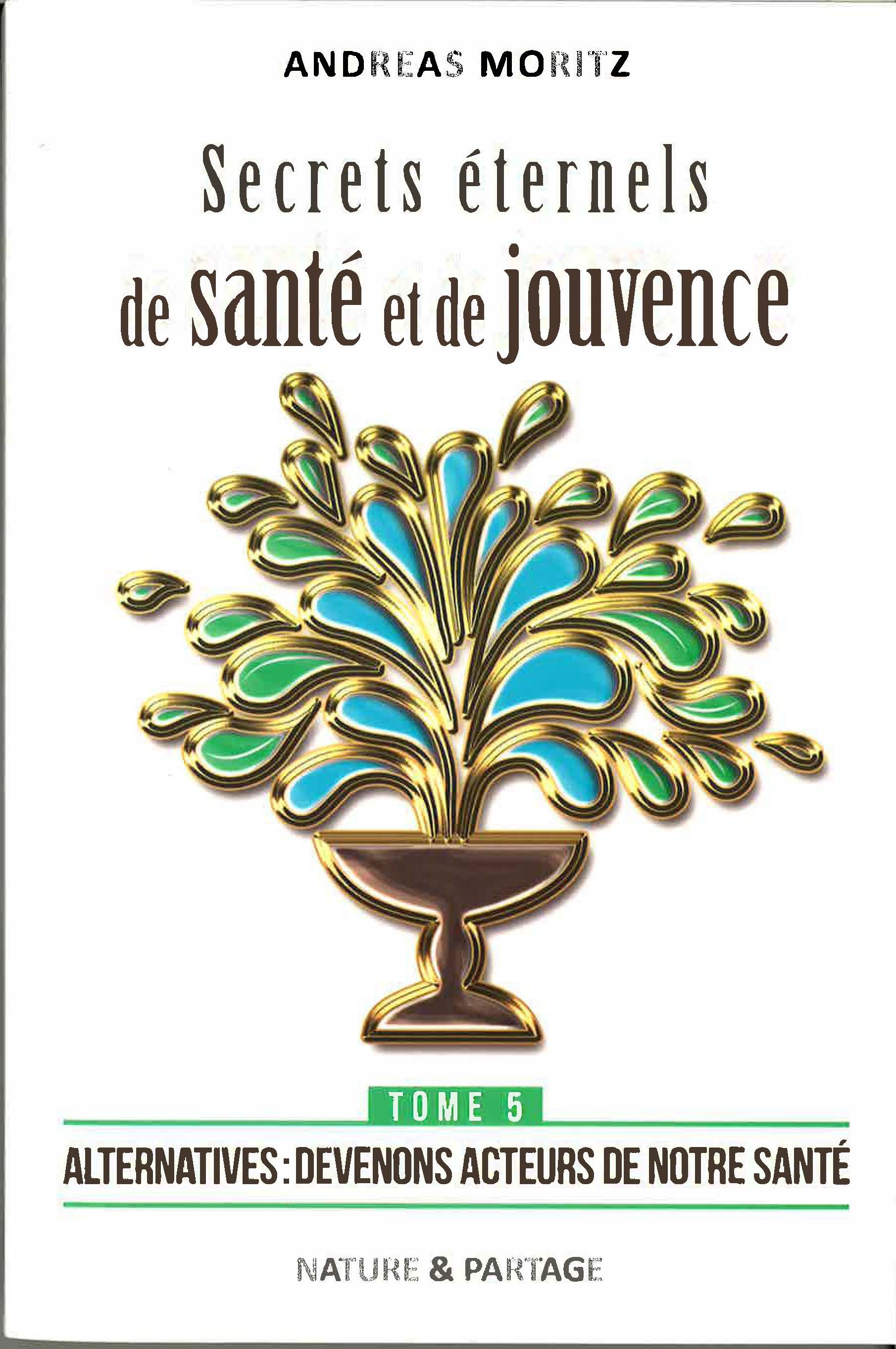 SECRETS ETERNELS DE SANTE ET DE JOUVENCE :TOME 5 - ALTERNATIVES : DEVENONS