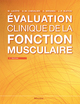 EVALUATION CLINIQUE DE LA FONCTION MUSCULAIRE, 7E ED.