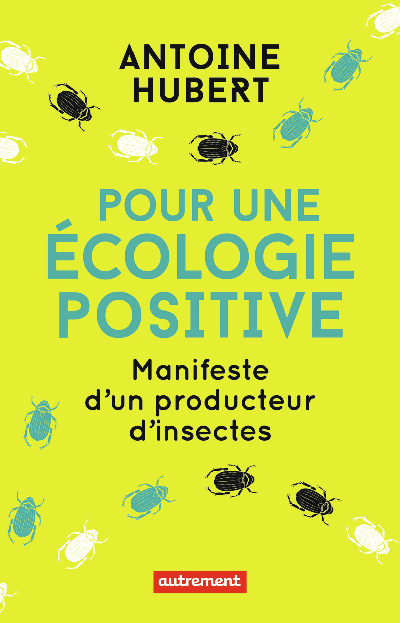 POUR UNE ECOLOGIE POSITIVE - MANIFESTE D´UN PRODUCTEUR D´INSECTES