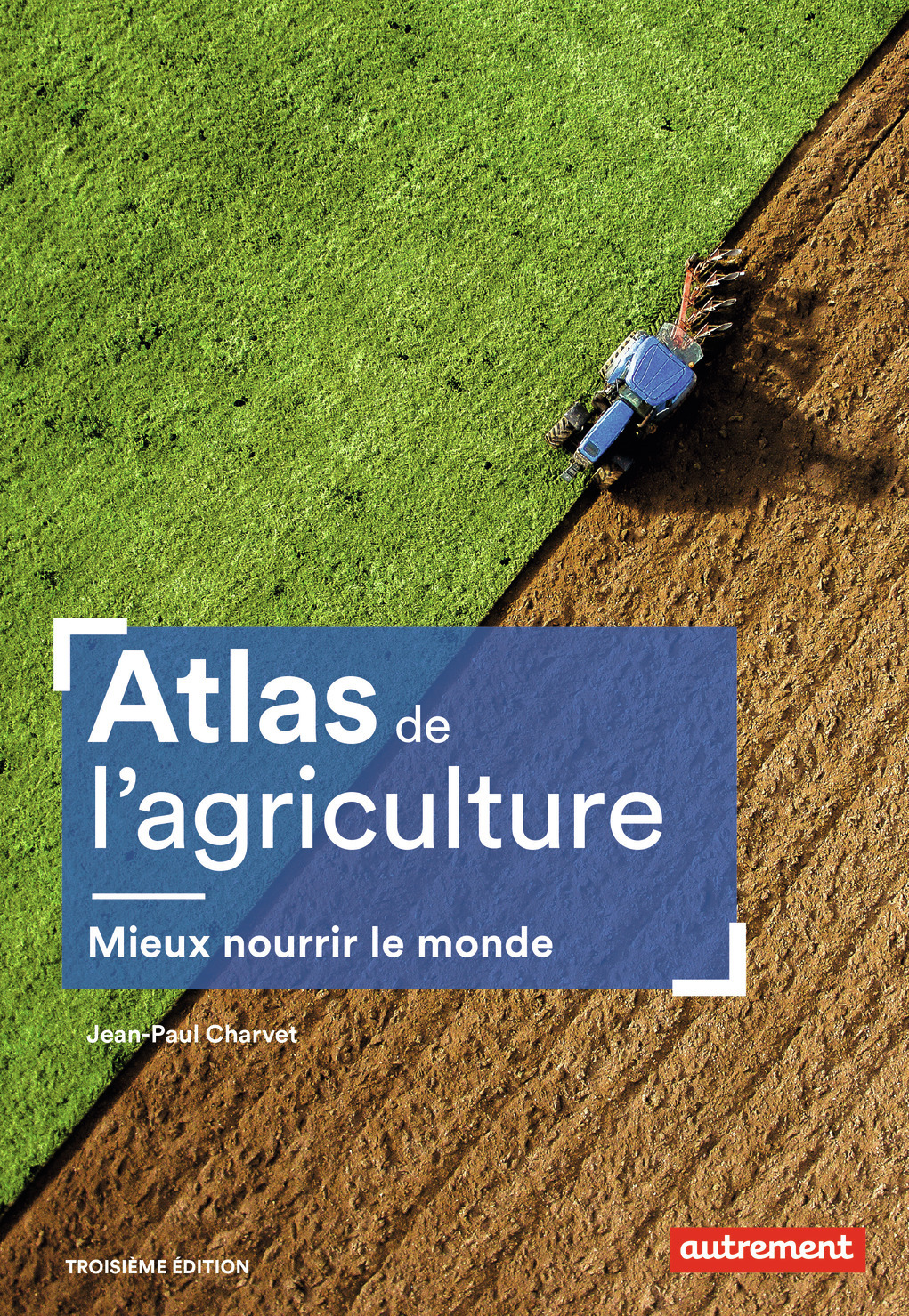 ATLAS DE L´AGRICULTURE - COMMENT MIEUX NOURRIR LE MONDE