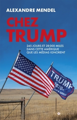 CHEZ TRUMP - 245 JOURS ET 28000 MILES DANS CETTE AMERIQUE QUE LES MEDIAS IG