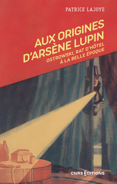 AUX ORIGINES D´ARSENE LUPIN - OSTROWSKI, RAT D´HOTEL A LA BELLE EPOQUE