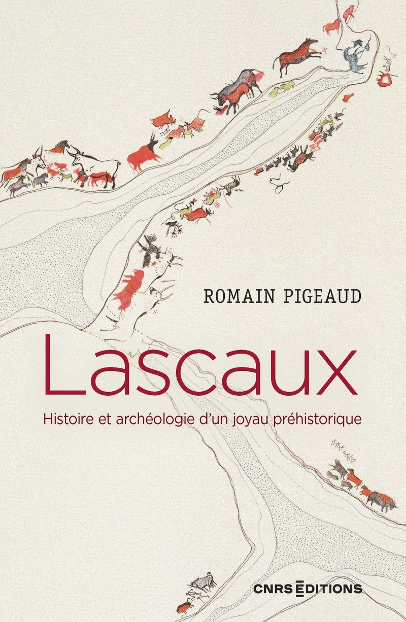 LASCAUX - HISTOIRE ET ARCHEOLOGIE D´UN JOYAU PREHISTORIQUE