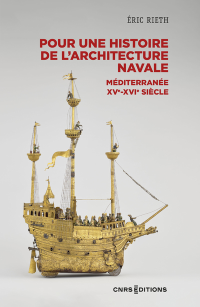 POUR UNE HISTOIRE DE L´ARCHITECTURE NAVALE - MEDITERRANEE, XVE - XVIE SIECL