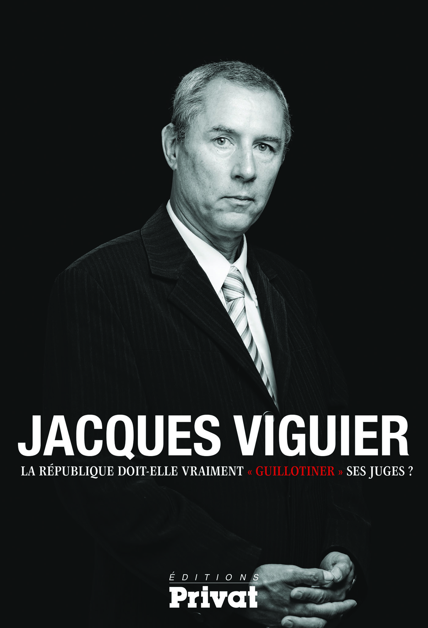 REPUBLIQUE DOIT-ELLE VRAIMENT GUILLOTINER SES JUGES (LA)