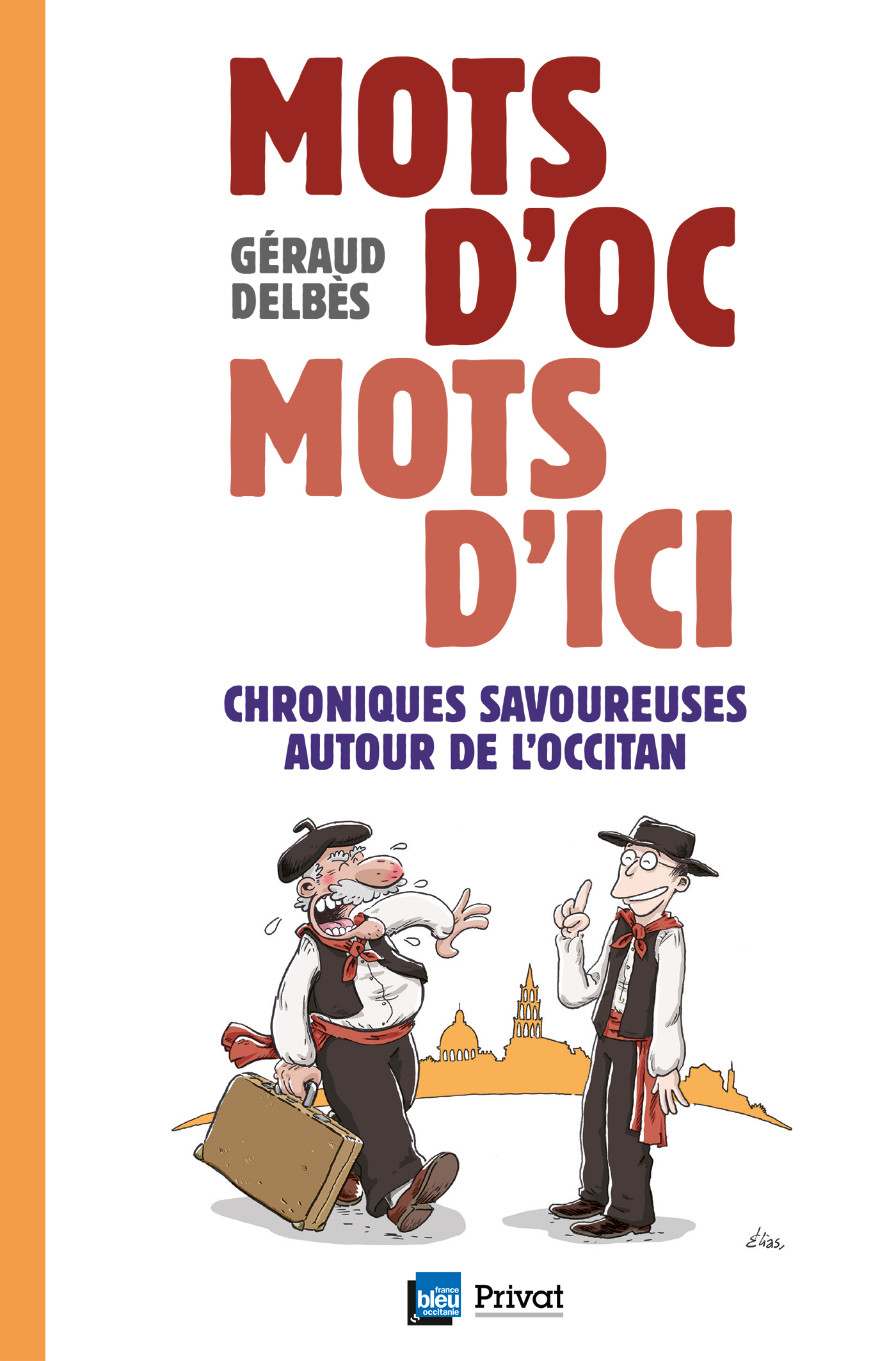 MOTS D´ OC MOTS D´ ICI - CHRONIQUES SAVOUREUSES AUTOUR DE L´ OCCITAN