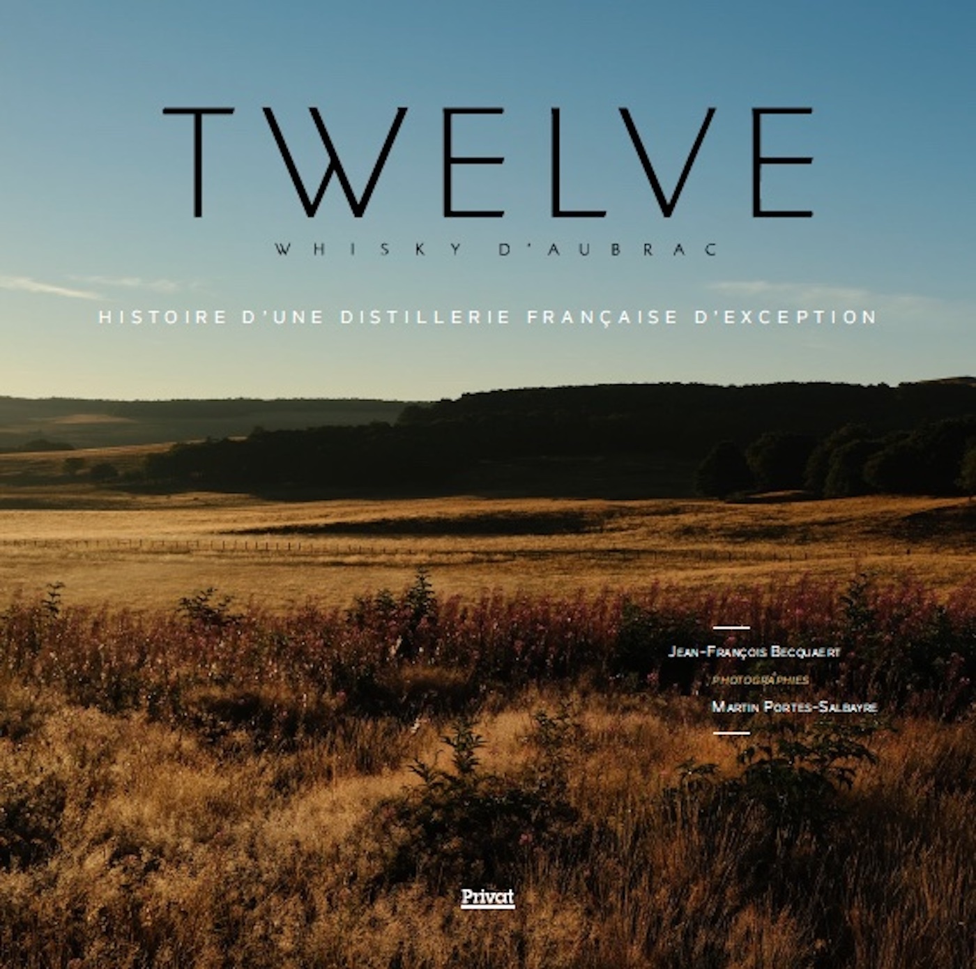 TWELVE WHISKY D´AUBRAC - HISTOIRE D´UNE DISTILLERIE FRANCAISE