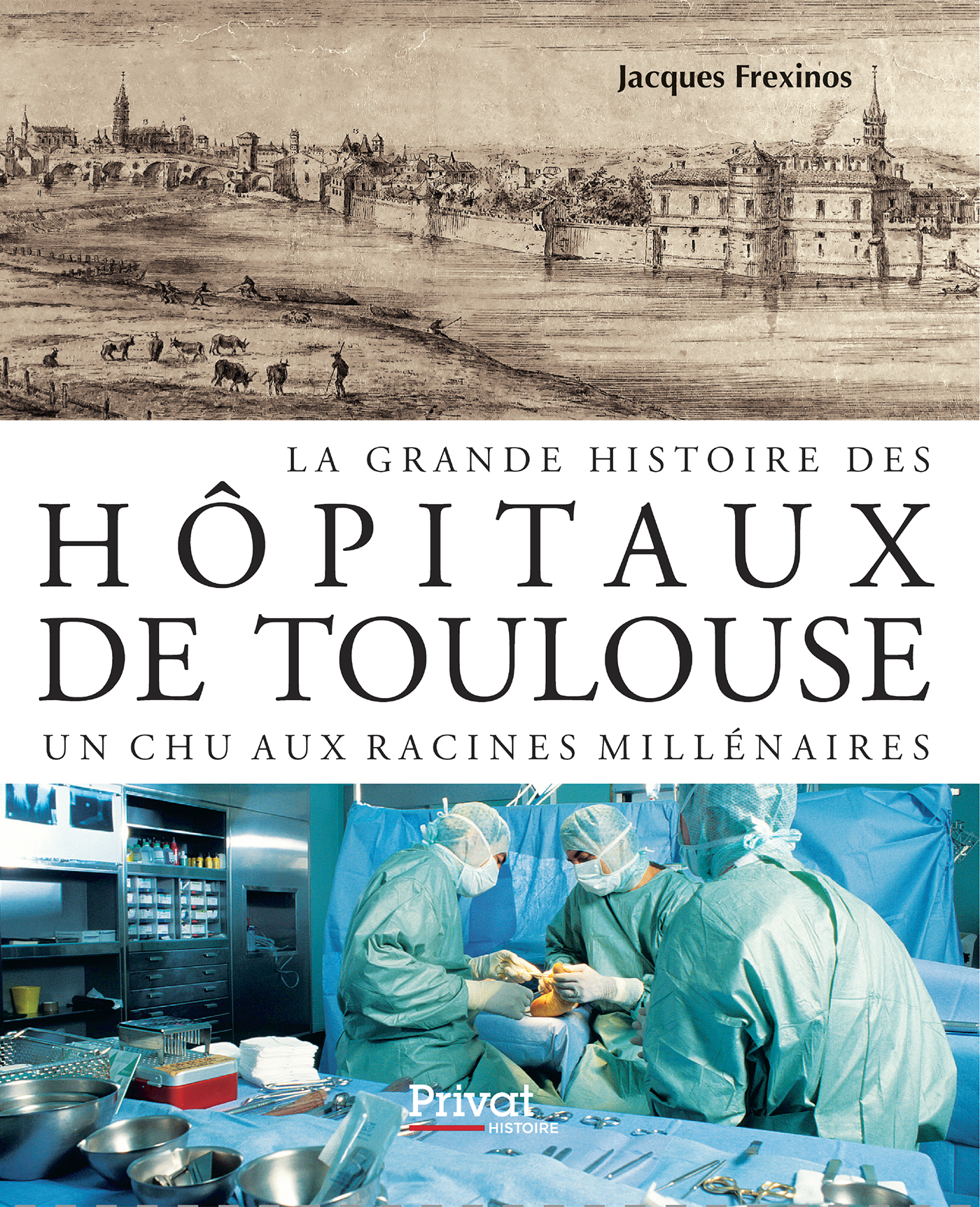 GRANDE HISTOIRE DES HOPITAUX DE TOULOUSE
