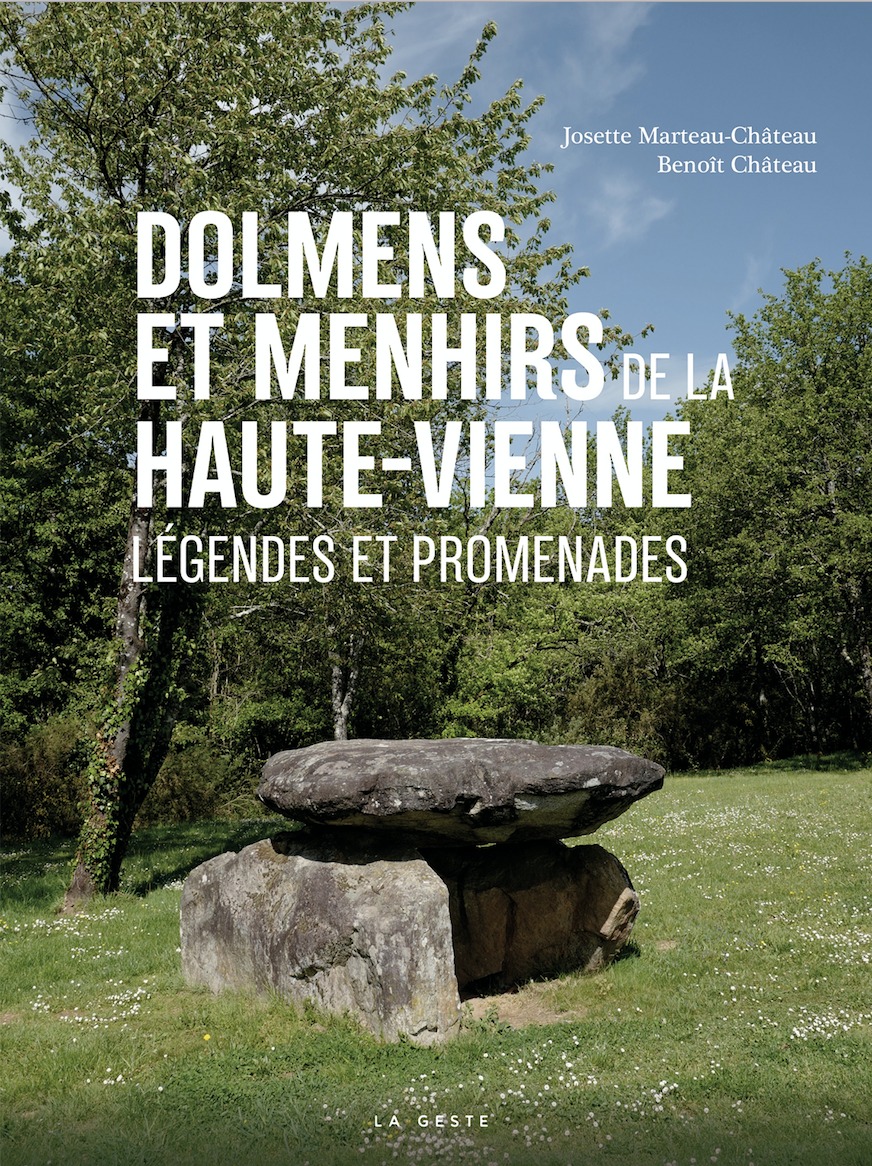 DOLMENS ET MENHIRS DE LA HAUTE-VIENNE - LEGENDES ET PROMENADES