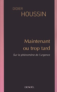 MAINTENANT OU TROP TARD(SUR LE PHENOMENE DE L'URGENCE)