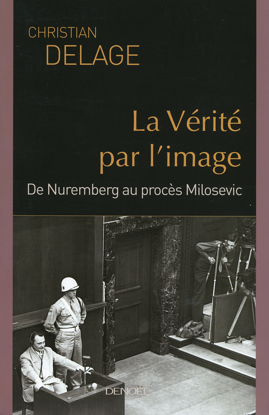 VERITE PAR L'IMAGE(DE NUREMBERG AU PROCES MILOSEVIC)