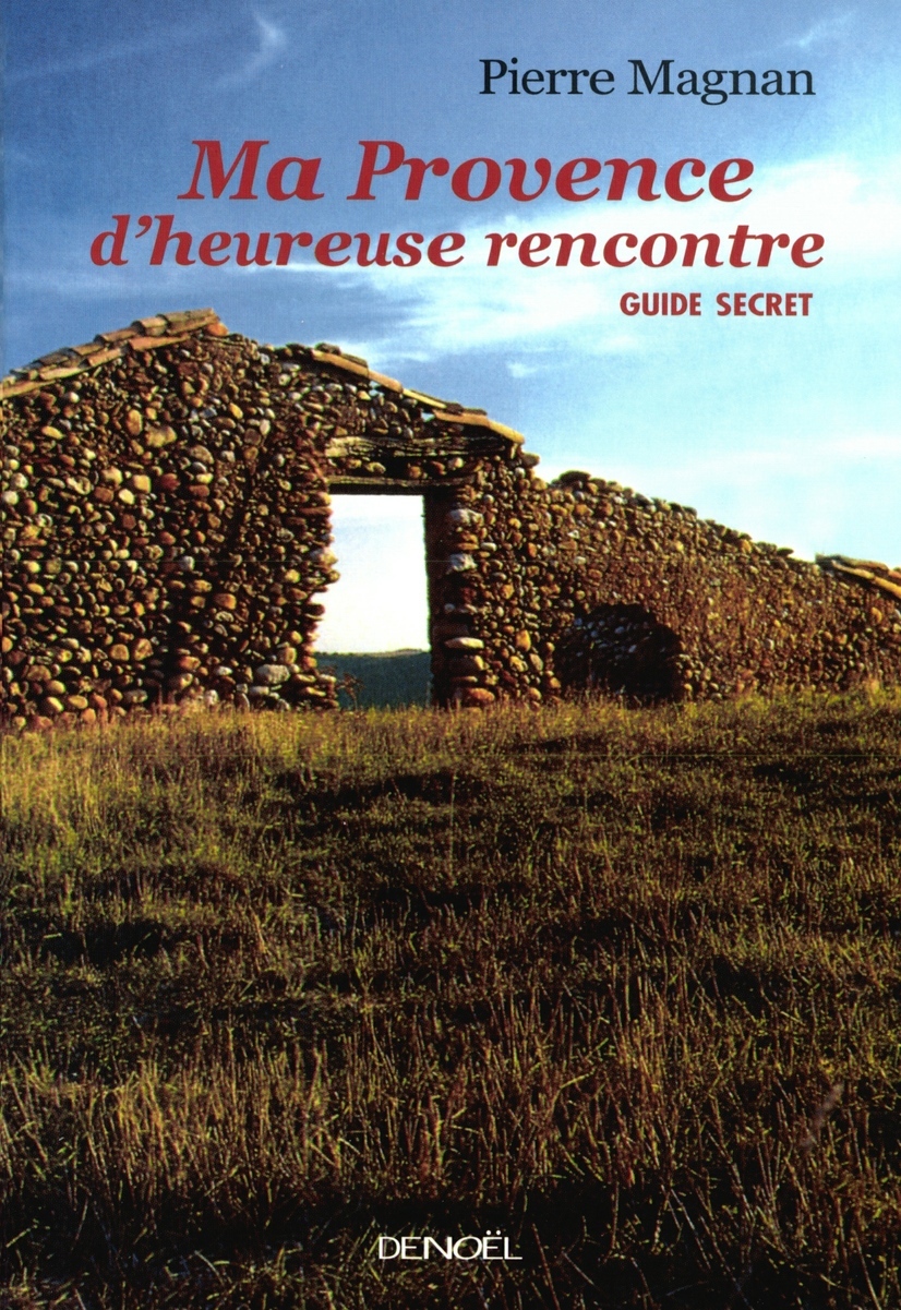 MA PROVENCE D'HEUREUSE RENCONTRE(GUIDE SECRET)