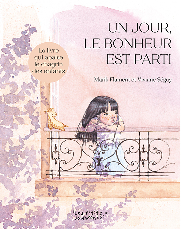 UN JOUR, LE BONHEUR EST PARTI : LE LIVRE QUI APAISE LE CHAGRIN DES ENFANTS
