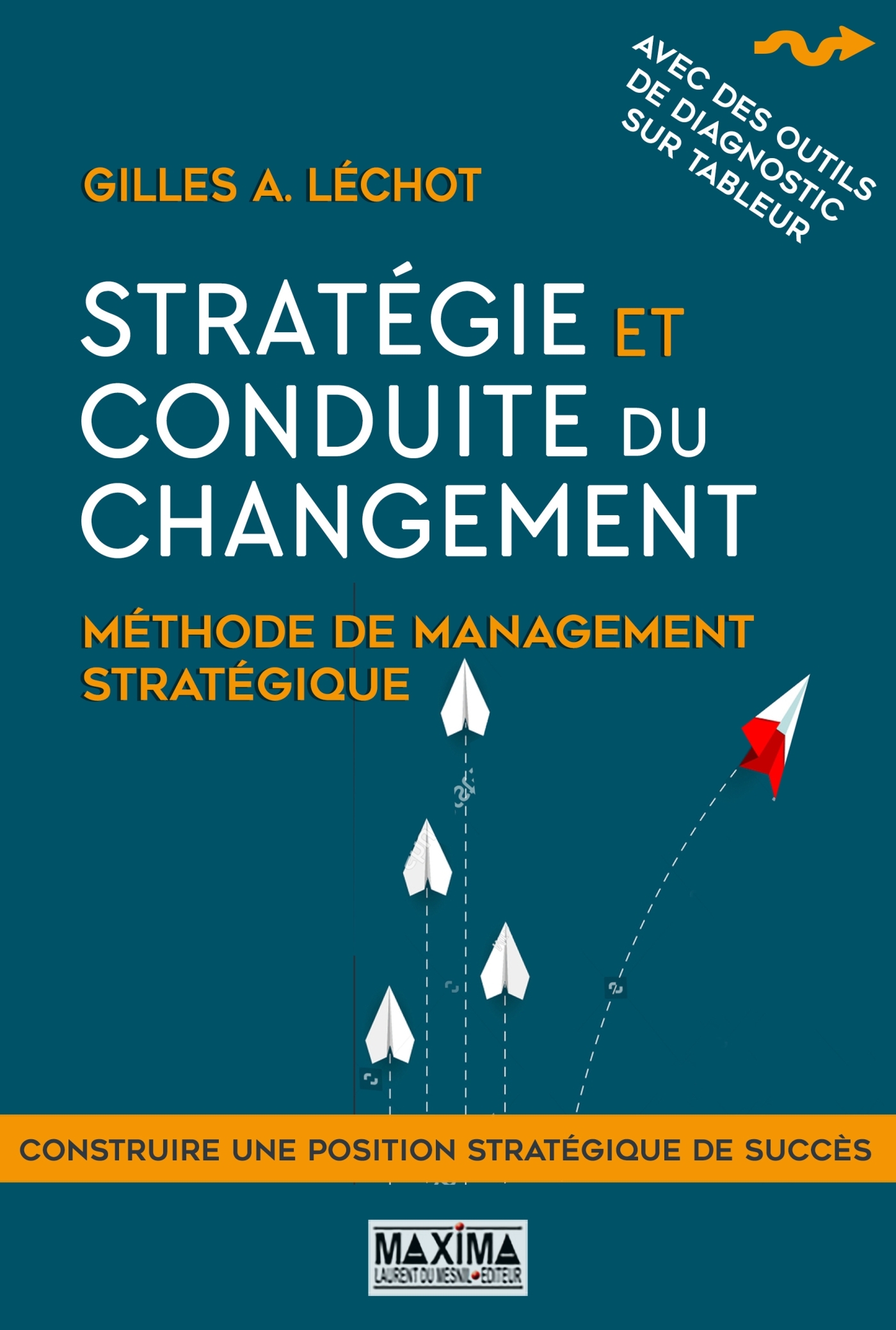 STRATEGIE ET CONDUITE DU CHANGEMENT 2EME EDITION - METHODE DE MANAGEMENT STRATEGIQUE