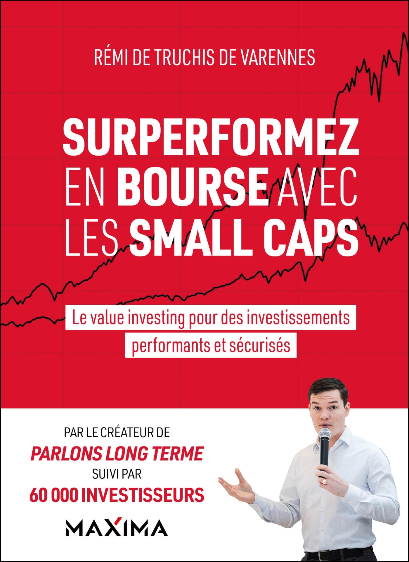 SURPERFORMEZ EN BOURSE AVEC LES SMALL CAPS - LE VALUE INVESTING POUR DES INVESTISSEMENTS PERFORMANTS