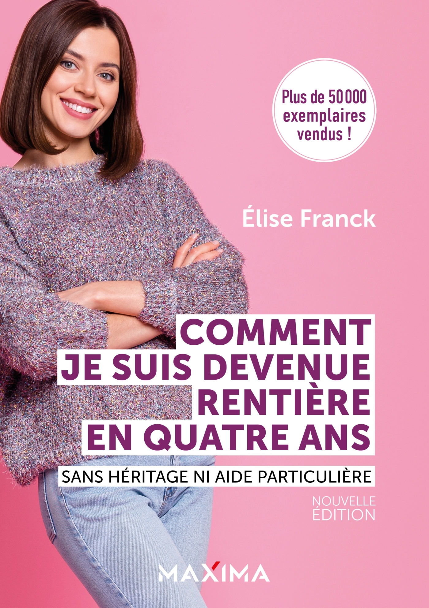 COMMENT JE SUIS DEVENUE RENTIERE EN QUATRE ANS - NOUVELLE EDITION - SANS HE