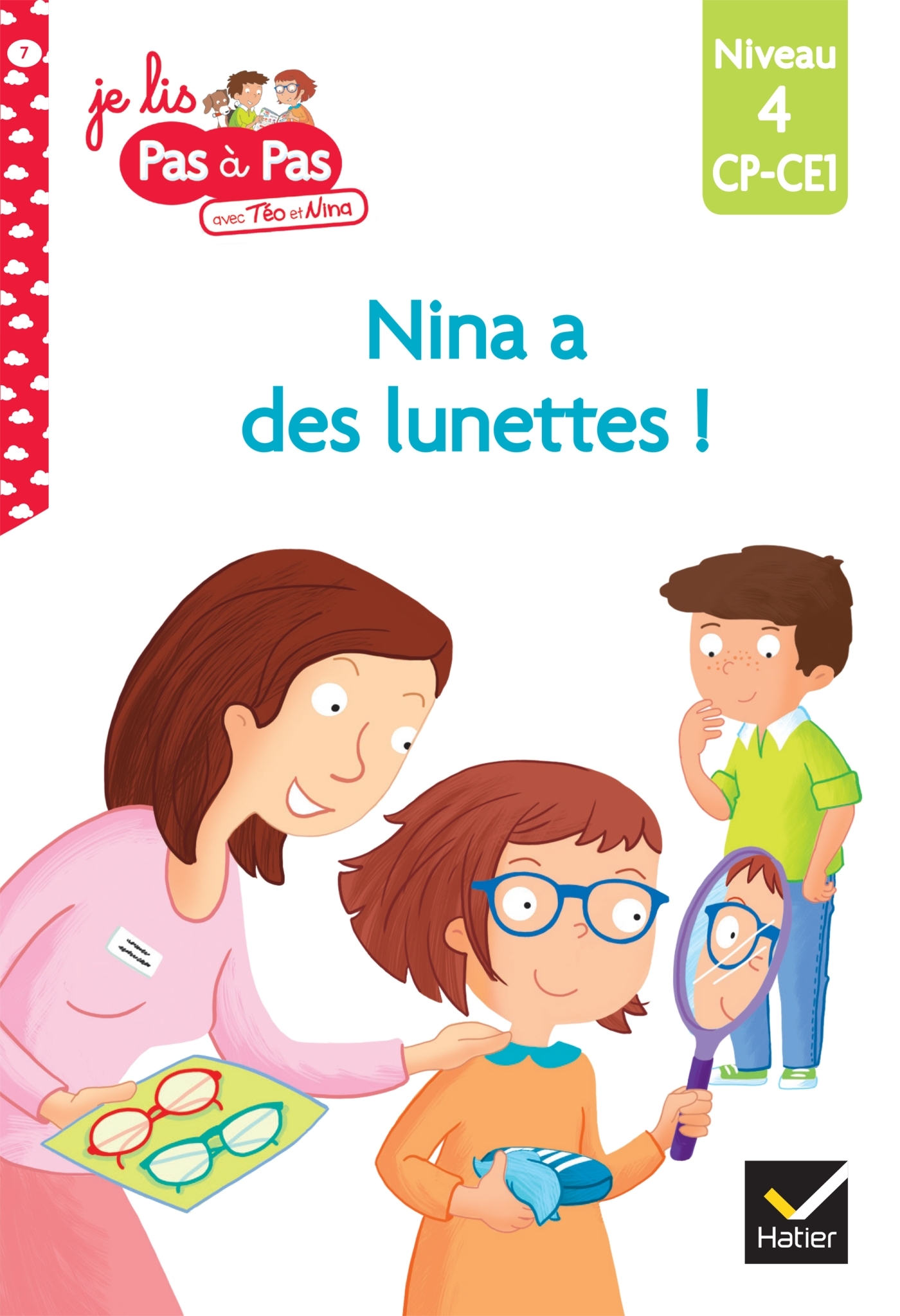 JE LIS PAS A PAS - T07 - TEO ET NINA CP CE1 NIVEAU 4 - NINA A DES LUNETTES