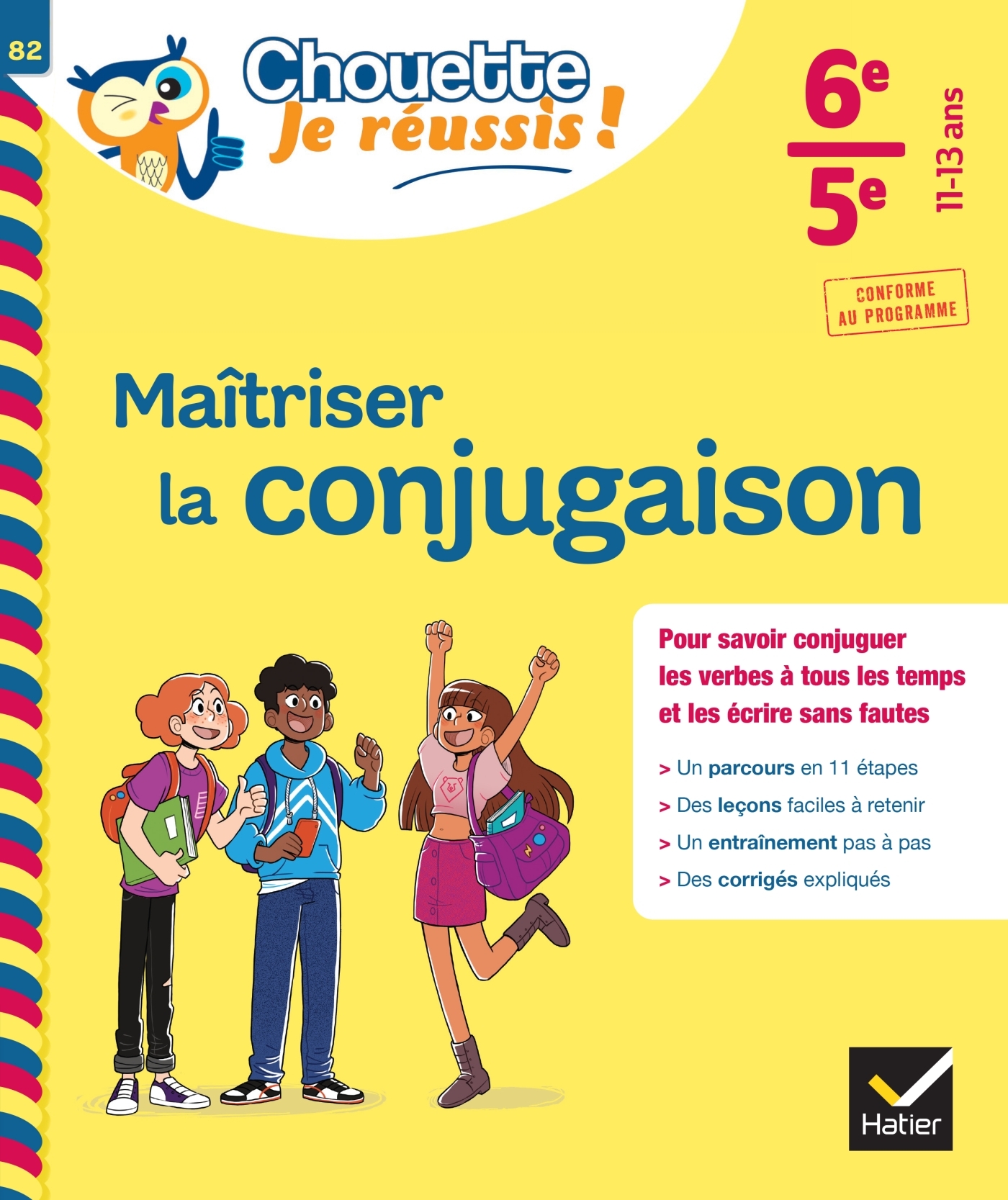 MAITRISER LA CONJUGAISON 6E, 5E - CHOUETTE, JE REUSSIS ! - CAHIER DE SOUTIEN EN FRANCAIS (COLLEGE)