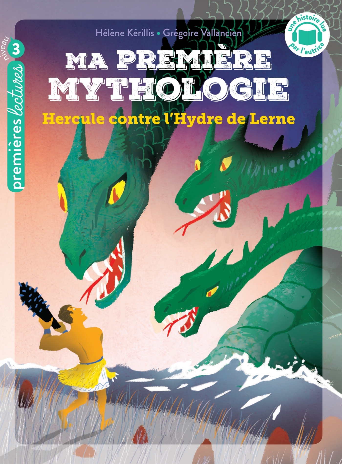 MA PREMIERE MYTHOLOGIE - T18 - MA PREMIERE MYTHOLOGIE - HERCULE CONTRE L´HYDRE DE LERNE - CP/CE1 6/7