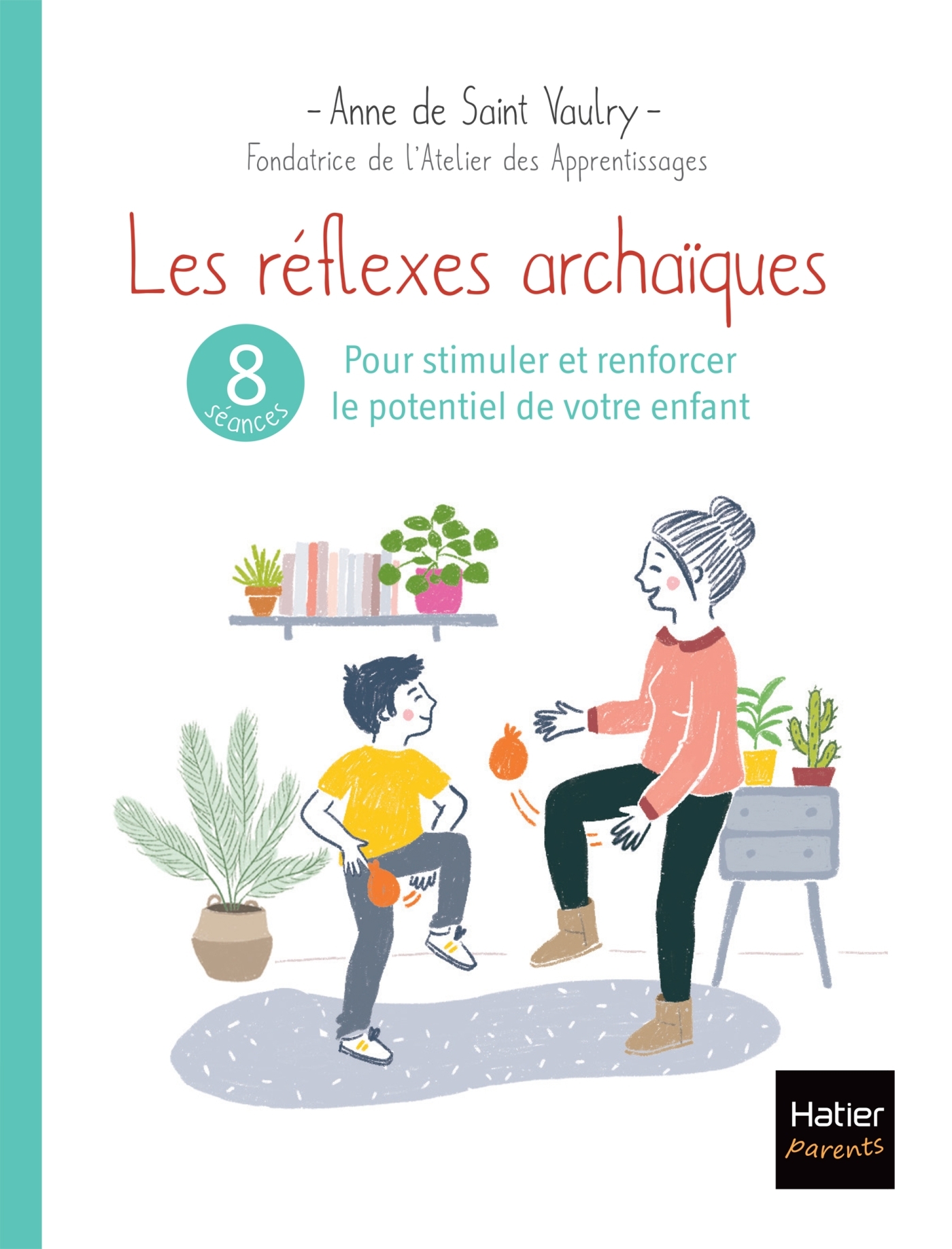 REFLEXES ARCHAIQUES : 8 SEANCES POUR STIMULER ET RENFORCER LE POTENTIEL
