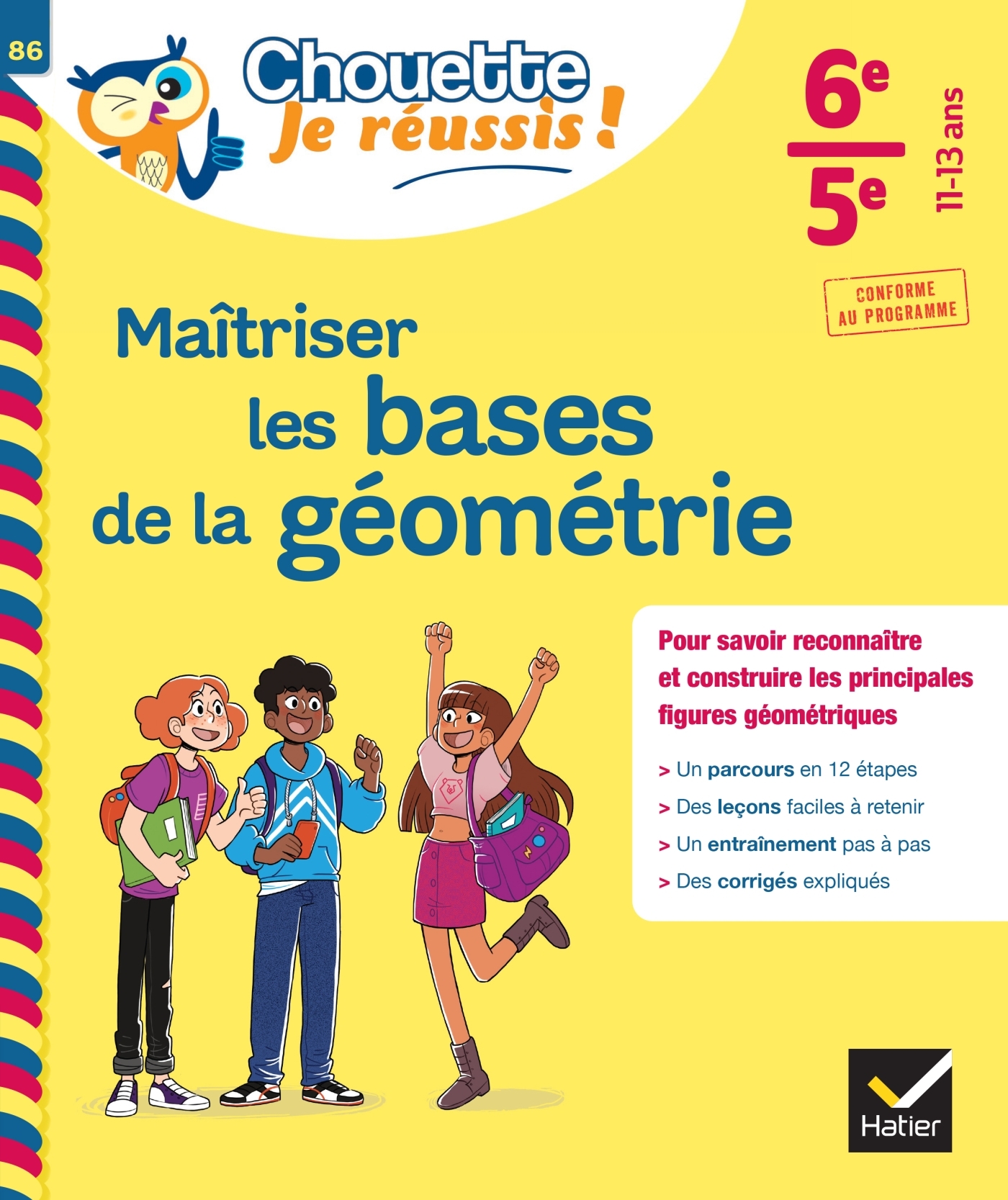 MAITRISER LES BASES DE LA GEOMETRIE 6E, 5E - CHOUETTE, JE REUSSIS ! - CAHIER DE SOUTIEN EN MATHS (CO