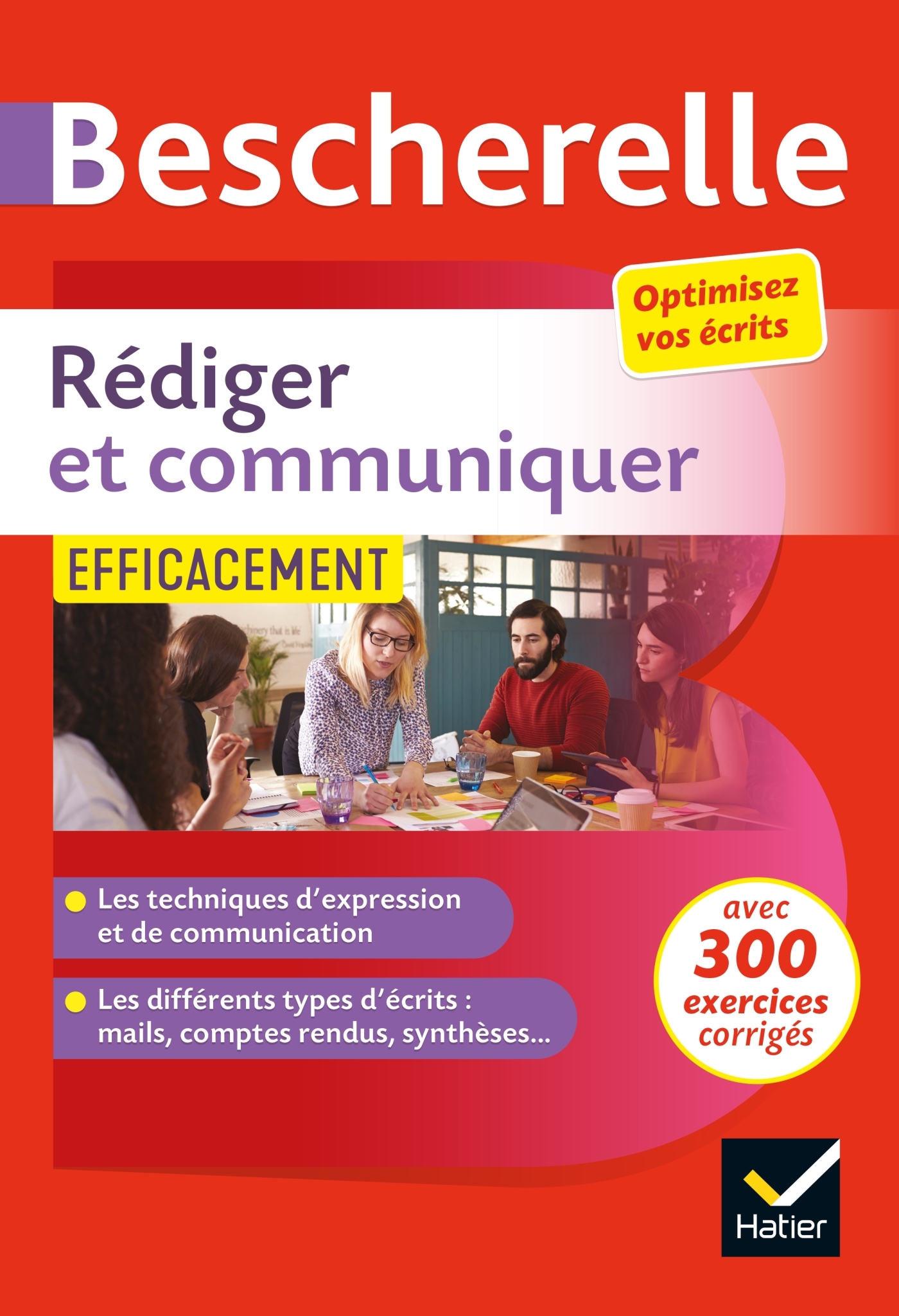 BESCHERELLE REDIGER ET COMMUNIQUER EFFICACEMENT - POUR OPTIMISER SES ECRITS (CV, MAIL, COMPTE-RENDU, PAGES WEB..