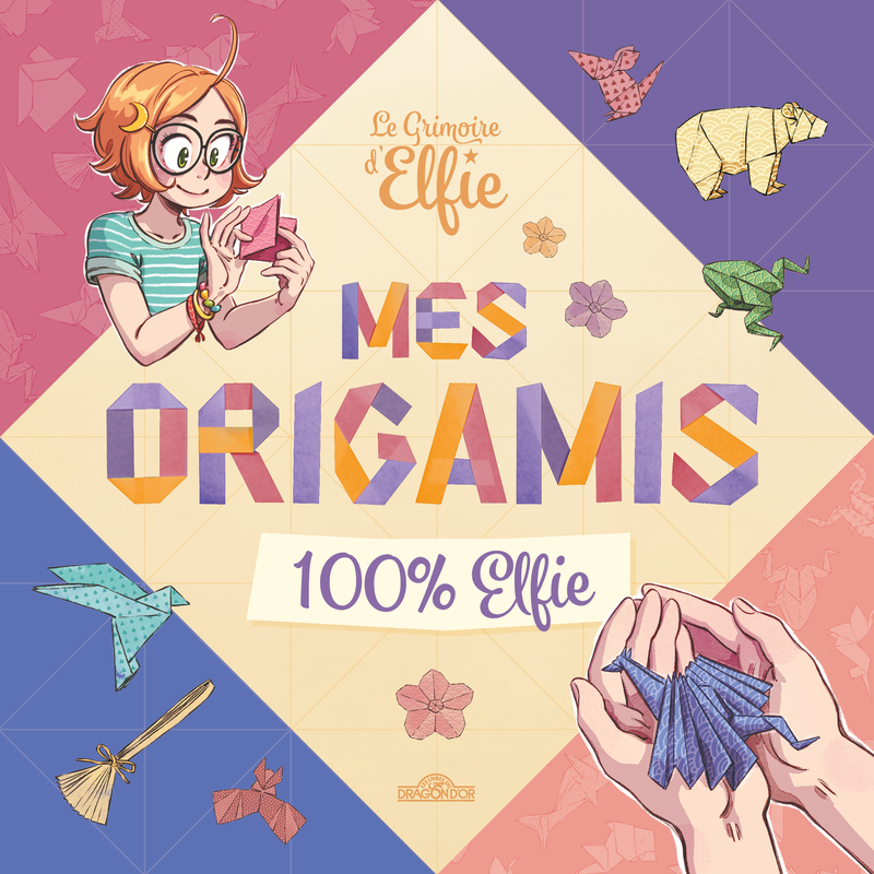LE GRIMOIRE D´ELFIE - MES ORIGAMIS 100 % ELFIE