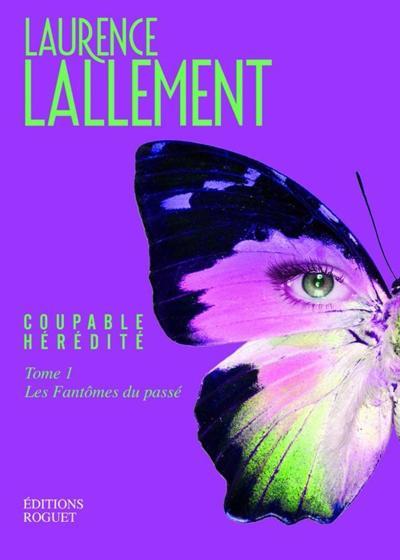 COUPABLE HEREDITE TOME 1: LES FANTOMES DU PASSE