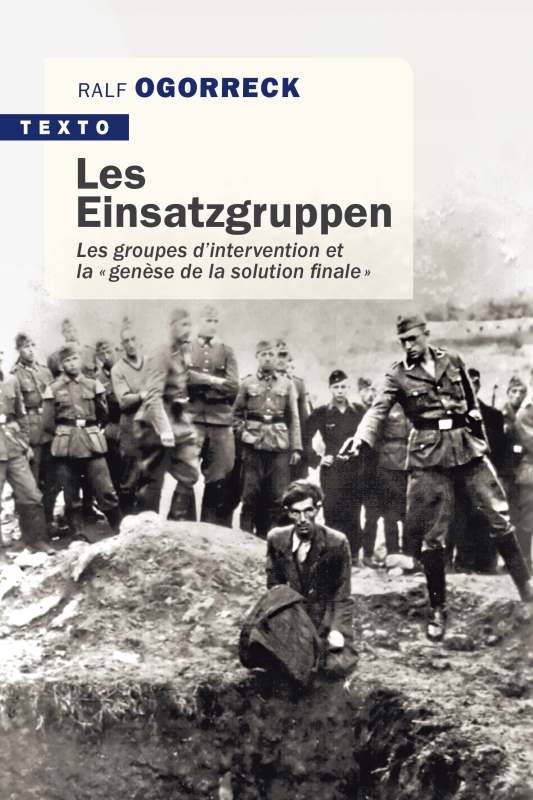 EINSATZGRUPPEN - LES GROUPES D´INTERVENTION DE LA GENESE DE LA SOLUTION FINALE - TEXTO