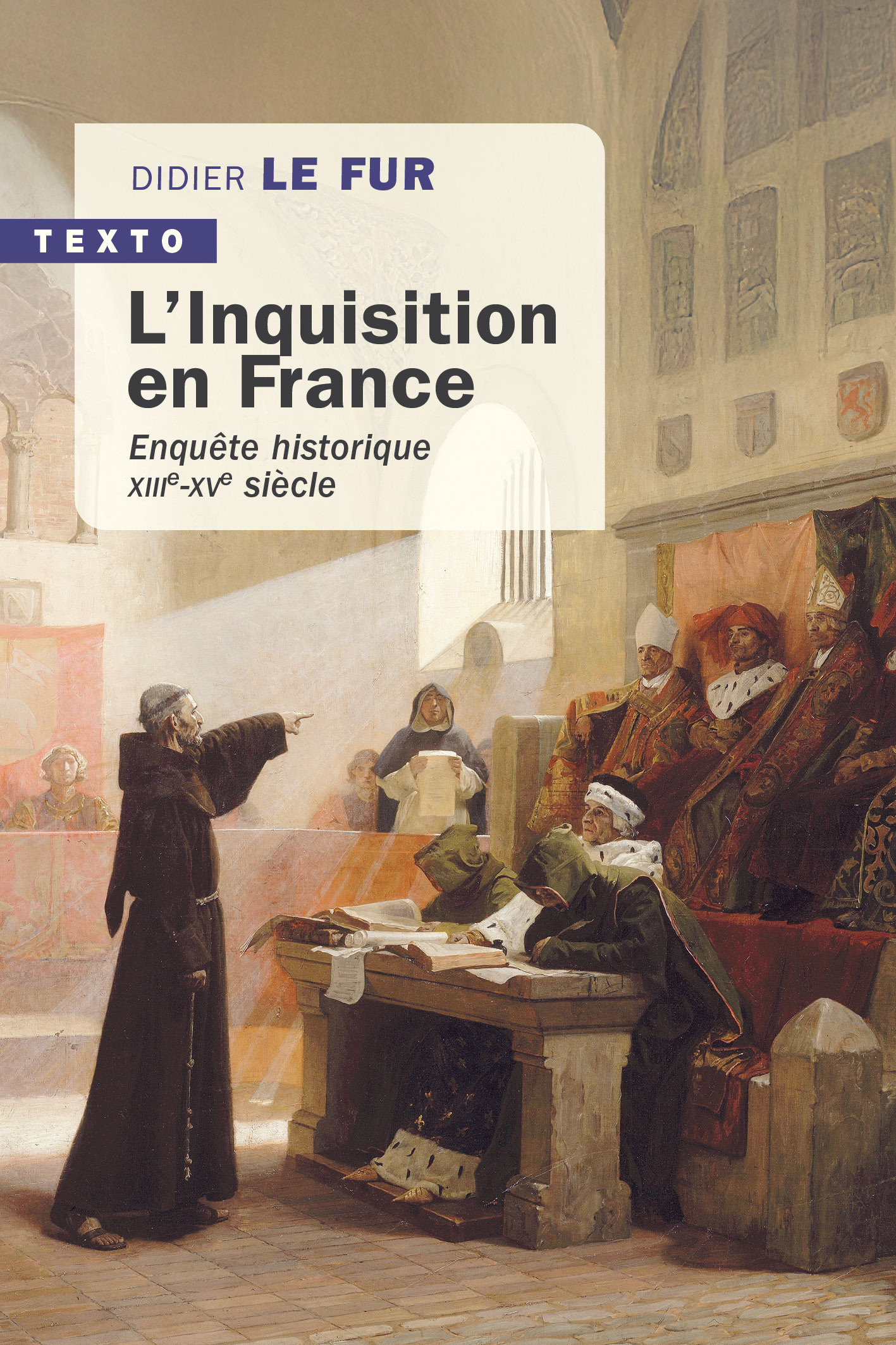 L´INQUISITION EN FRANCE - ENQUETE HISTORIQUE, XIIIE-XVE SIECLE