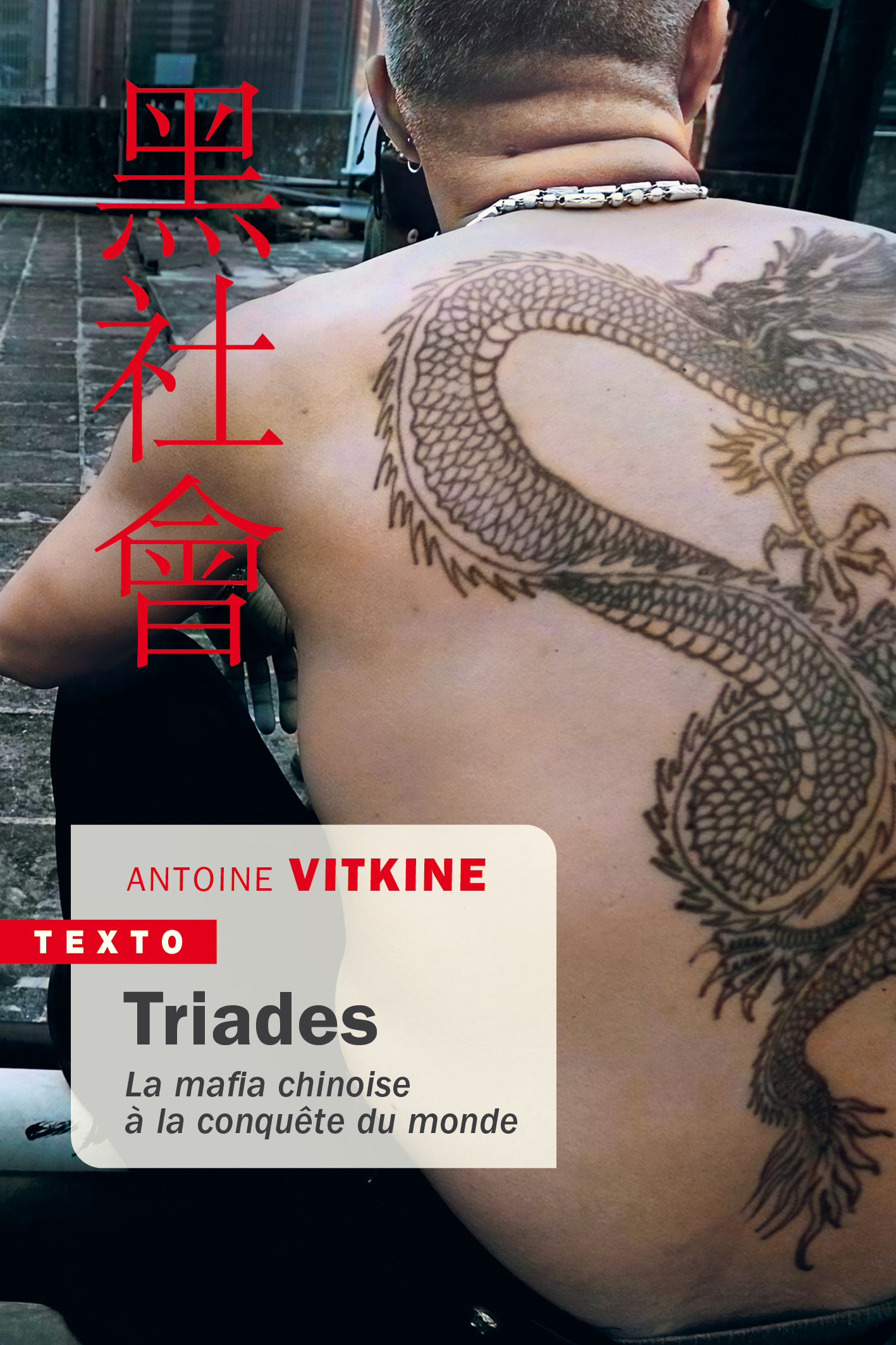 TRIADES - LA MAFIA CHINOISE A LA CONQUETE DU MONDE