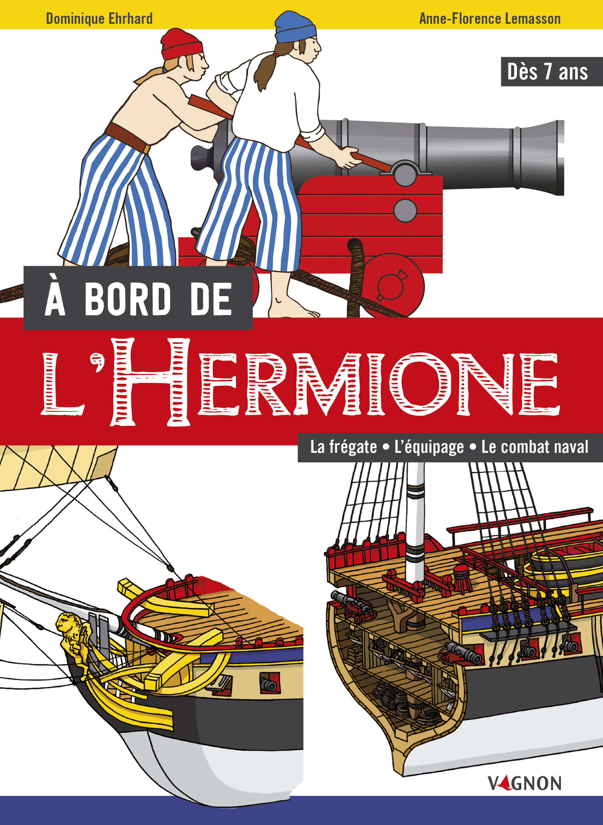 A BORD DE L´HERMIONE - LA FREGATE, L´EQUIPAGE, LE COMBAT NAVAL