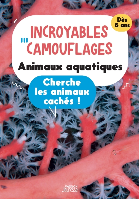 INCROYABLES CAMOUFLAGES : ANIMAUX AQUATIQUES. CHERCHE LES ANIMAUX CACHES