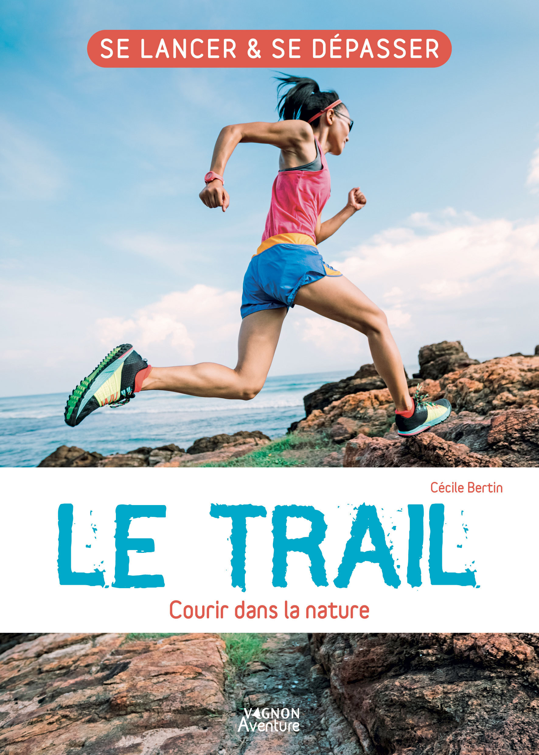 TRAIL - COURIR DANS LA NATURE. SE LANCER ET SE DEPASSER