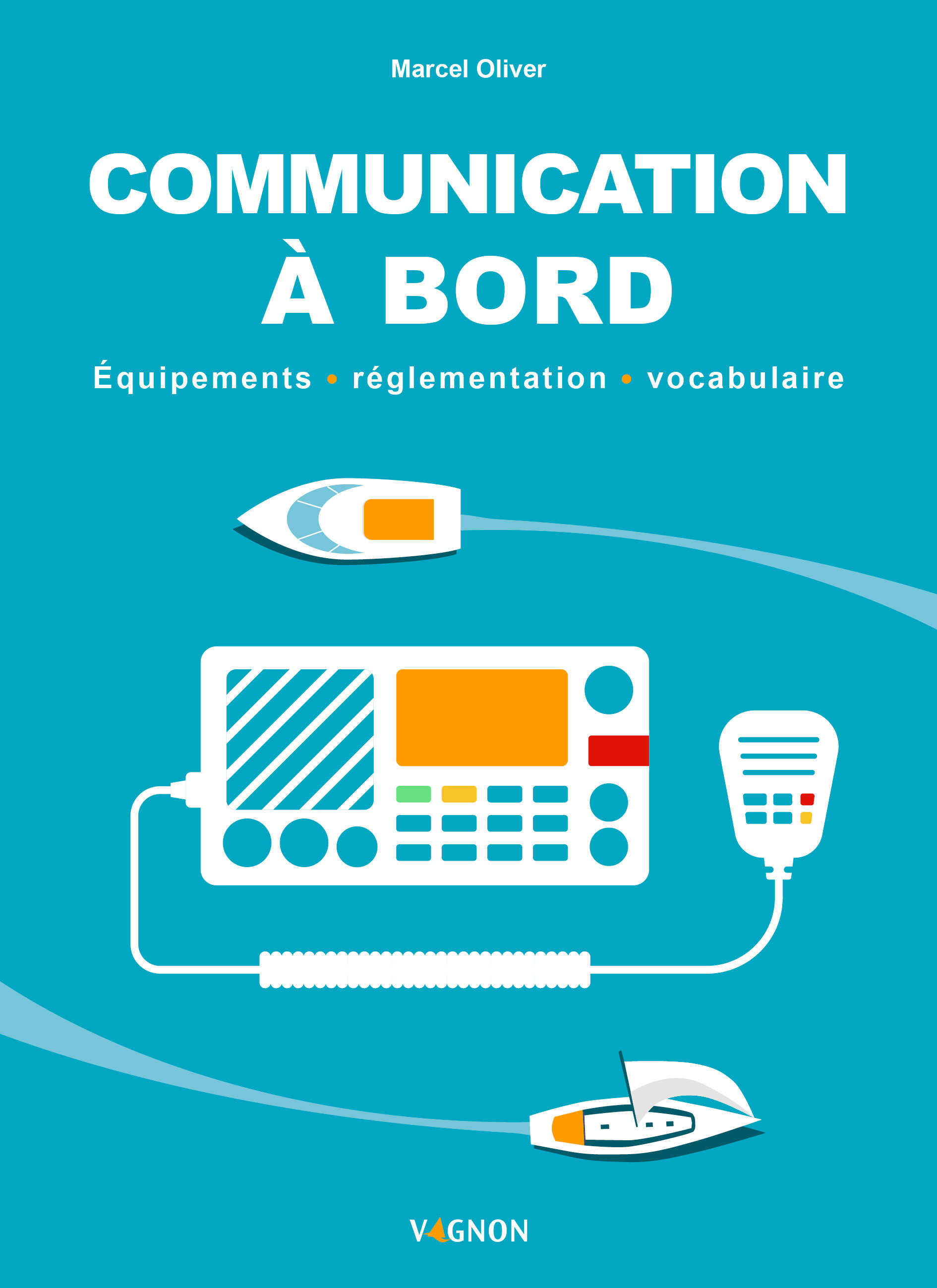 COMMUNICATION A BORD - EQUIPEMENTS, REGLEMENTATION, VOCABULAIRE